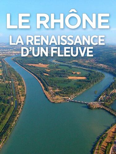 Couverture de Le Rhône, la renaissance d'un fleuve